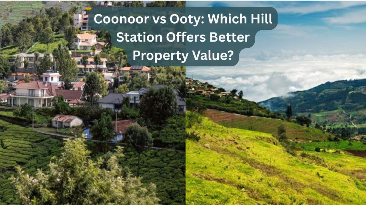 Coonoor vs Ooty Which Hill Station Offers Better Property Value